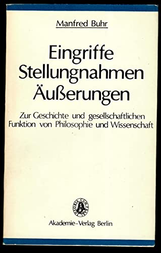 Beispielbild fr Eingriffe, Stellungnahmen, uerungen. Zur Geschichte und gesellschaftlichen Funktion von Philosophie und Wissenschaft. zum Verkauf von medimops