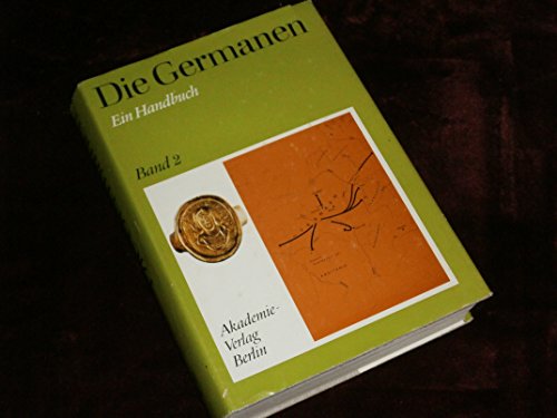 Die Germanen. Band II, Die Stämme u. Stammesverbände i. d. Zeit v. 3. Jhd. bis zur Herausbildung d. politischen Vorherrschaft d. Franken - Bruno Krüger und Autorenkollektiv