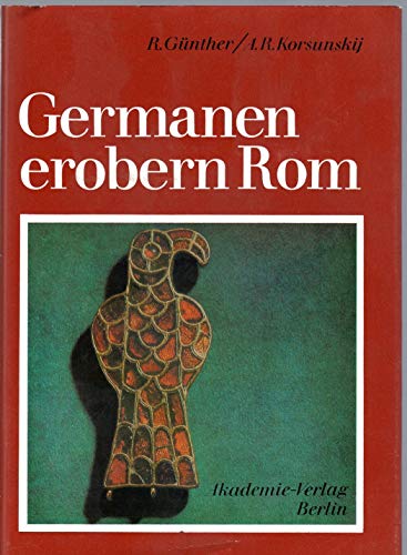 Imagen de archivo de Germanen erobern Rom. Der Untergang des Westrmischen Reiches und die Entstehung germanischer Knigreiche bis zur Mitte des 6. Jahrhunderts. 2te Auflage. a la venta por Plurabelle Books Ltd