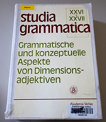 Stock image for Studia Grammatica XXVi. und XXVII. Grammatische und konzeptuelle Aspekte von Dimensionsadjektiven for sale by Bernhard Kiewel Rare Books