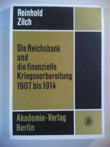 Die Reichsbank und die finanzielle Kriegsvorbereitung von 1907 bis 1914