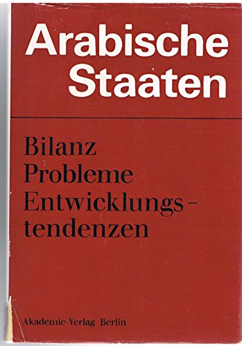 Arabische Staaten. Bilanz, Probleme, Entwicklungstendenzen