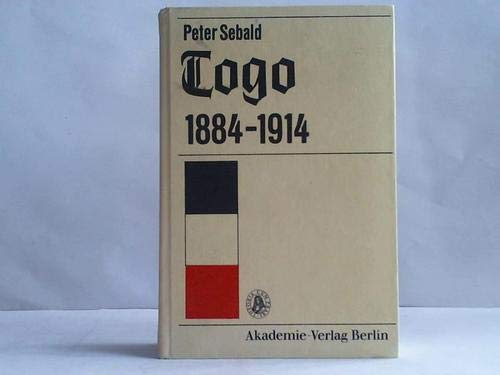 Togo 1884-1914 : Eine Geschichte der deutschen 