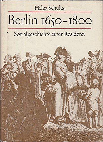 Imagen de archivo de Berlin 1650-1800: Sozialgeschichte einer Residenz (German Edition) a la venta por Midtown Scholar Bookstore