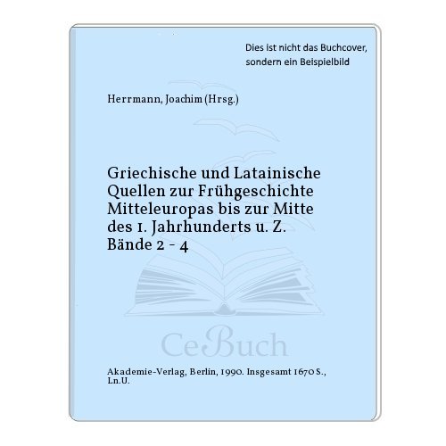 Griechische und lateinische Quellen zur Frühgeschichte Mitteleuropas bis zur Mitte des 1. Jahrtausends U. Z. - HERRMANN, J., Hrsg.,