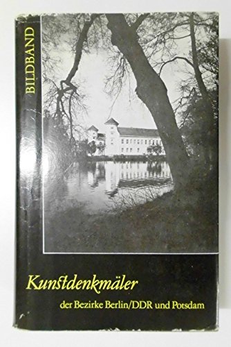 Kunstdenkmäler der Bezirke Berlin / DDR und Potsdam. Bildband bearbeitet von Horst Büttner, Ilse ...