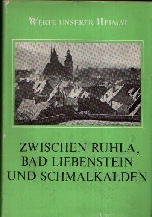 Werte unserer Heimat Band 48: Zwischen Ruhla, Bad Liebenstein und Schmalkalden, 1989 Werte der deutschen Heimat - Akademie - Verlag Berlin