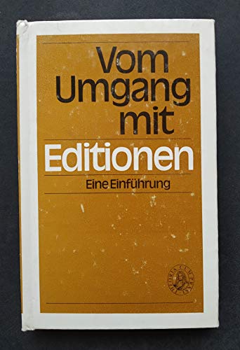 Vom Umgang mit Editionen. Eine Einführung in Verfahrensweisen und Methoden der Textologie.