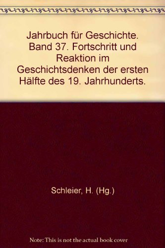 Fortschritt und Reaktion im Geschichtsdenken der ersten Hälfte des 19. Jahrhunderts. (= Jahrbuch ...