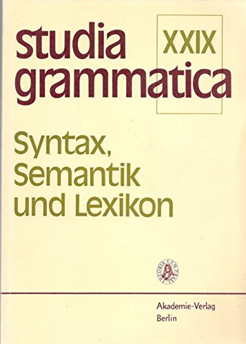 Stock image for Studia Grammatica XXIX. Syntax, Semantik und Lexikon: Rudolf Ruzic ka zum 65. Geburtstag for sale by Bernhard Kiewel Rare Books