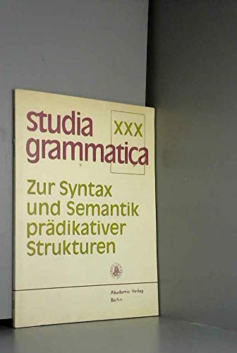 Imagen de archivo de Studia Grammatica XXX. Zur Syntax und Semantik prdikativer Strukturen a la venta por Bernhard Kiewel Rare Books