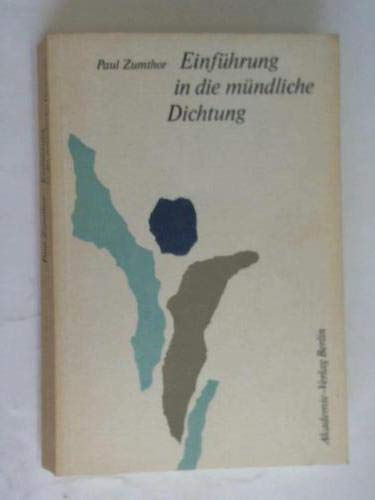 Einfuehrung in Die Muendliche Dichtung (German Edition) (9783050010748) by Paul Zumthor