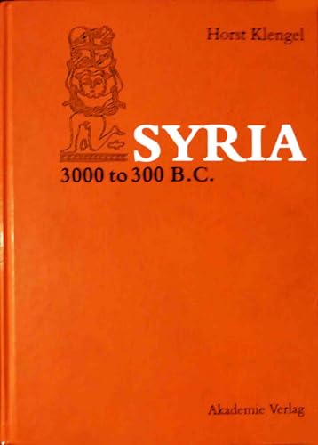Syria 3000 to 300 B.C. - Klengel, Horst
