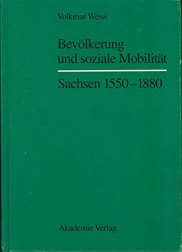 Bevoökerung Und Soziale Mobilität in Sachsen 1550-1880 - Weiss, Volkmar