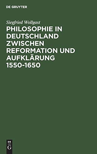 Philosophie in Deutschland zwischen Reformation und Aufklärung 1550?1650