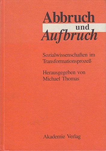 Abbruch und Aufbruch. Sozialwissenschaften im Transformationsprozeß. Erfahrungen - Ansätze - Anal...