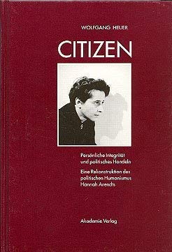 9783050021898: Citizen: Persönliche Integrität und politisches Handeln : eine Rekonstruktion des politischen Humanismus Hannah Arendts (German Edition)