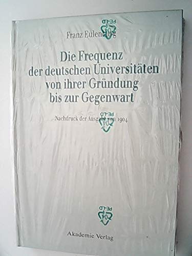 Beispielbild fr Franz Eulenburg. Die Frequenz der deutschen Universitten von ihrer Grndung bis zur Gegenwart: Abhandlungen der Kniglich Schsischen Akademie der . zu Leipzig - Philologisch-historische Klasse) zum Verkauf von medimops