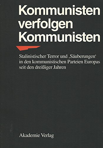 Kommunisten verfolgen Kommunisten (Stalinistischer Terror und 'Säuberungen' in den kommunistischen Parteien Europas seit den dreißiger Jahren) - Weber, Hermann und Dietrich Staritz