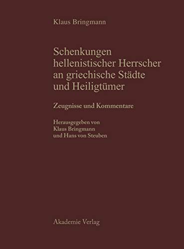 9783050022741: Schenkungen hellenistischer Herrscher an griechische Stdte und Heiligtmer, Teil I, Zeugnisse und Kommentare