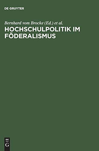 Beispielbild fr Hochschulpolitik im Fderalismus; Die Protokolle der Hochschulkonferenzen der deutschen Bundesstaaten und sterreichs 1898 bis 1919 zum Verkauf von Leserstrahl  (Preise inkl. MwSt.)