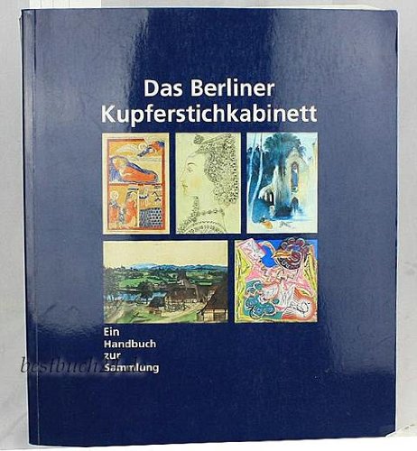 9783050024882: Das Berliner Kupferstichkabinett: Ein Handbuch Zur Sammlung (Staatliche Museen zu Berlin, Preussischer Kulturbesitz)