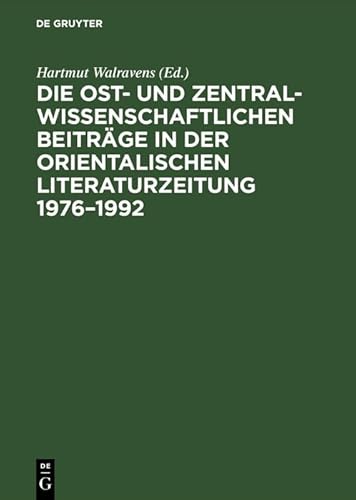 Beispielbild fr Die ost- und zentralasienwissenschaftlichen Beitrge in der Orientalistischen Literaturzeitung 1976 - 1992 : Bibliographie und Register. zum Verkauf von CSG Onlinebuch GMBH