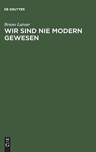 Wir sind nie modern gewesen : Versuch einer symmetrischen Anthropologie - Bruno Latour