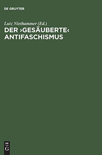 Der ?gesäuberte? Antifaschismus: Die SED und die roten Kapos von Buchenwald. Dokumente - Lutz, Niethammer und Hartewig Karin