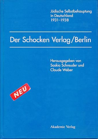 Der Schocken Verlag / Berlin - Jüdische Selbstbehauptung in Deutschland 1931 - 1938 - Schreuder, Saskia; Claude Weber