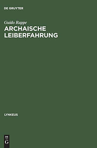 Beispielbild fr Archaische Leiberfahrung: Der Leib in der frhgriechischen Philosophie und in auereuropischen Kulturen (Lynkeus) zum Verkauf von medimops