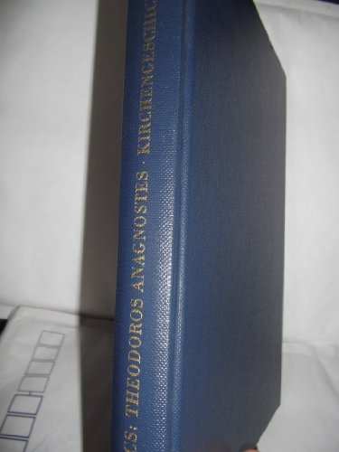 THEODOROS ANAGNOSTES, KIRCHENGESCHICHTE. Die Griechischen Christlichen Schriftsteller der Ersten ...