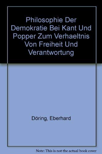 Beispielbild fr Philosophie der Demokratie bei Kant und Popper : zum Verhltnis von Freiheit und Verantwortung. zum Verkauf von Wissenschaftliches Antiquariat Kln Dr. Sebastian Peters UG