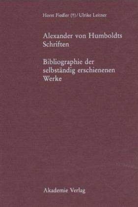 9783050027920: Alexander Von Humboldts Schriften: Bibliographie Der Selbstndig Erschienenen Werke: 20 (Beitrge Zur Alexander-von-humboldt-forschung, 20)