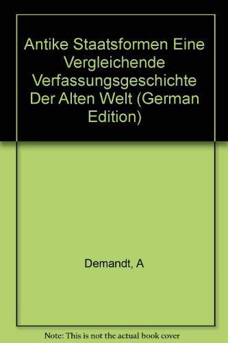 9783050027944: Antike Staatsformen Eine Vergleichende Verfassungsgeschichte Der Alten Welt