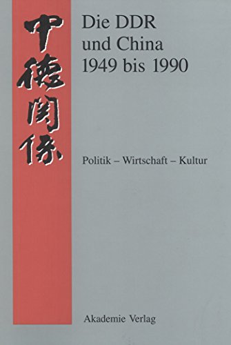 Beispielbild fr Die DDR und China 1949 bis 1990. Politik - Wirtschaft - Kultur. Eine Quellensammlung zum Verkauf von Bildungsbuch