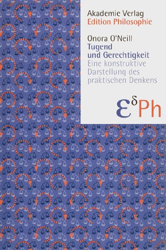 Tugend und Gerechtigkeit. Eine konstruktive Darstellung des praktischen Denkens. Aus dem Engl. übers. von Joachim Schulte, Edition Philosophie. - O'Neill, Onora