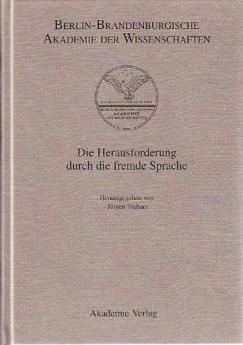 Beispielbild fr DIE HERAUSFORDERUNG DURCH DIE FREMDE SPRACHE: DAS BEISPIEL DER VERTEIDIGUNG DES FRANZSISCHEN. UNTER MITARBEIT VON D. NAGUSCHEWSKI [HARDBACK] zum Verkauf von Prtico [Portico]