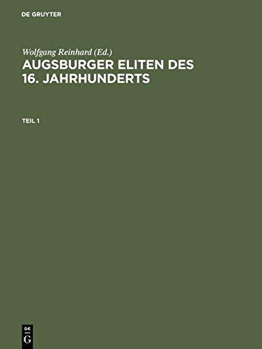 9783050028613: Augsburger Eliten Des 16. Jahrhunderts: Prosopographie Wirtschaftlicher Und Politischer Fhrungsgruppen 1500-1620