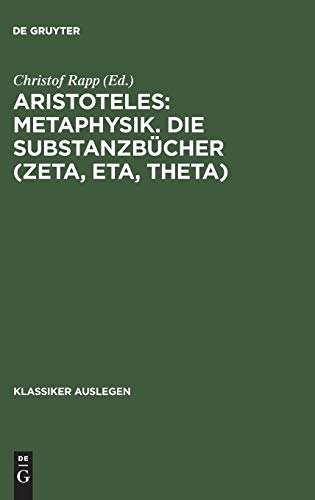 Aristoteles: Metaphysik. Die SubstanzbÃ¼cher (Zeta, Eta, Theta) (Klassiker Auslegen, 4) (German Edition) (9783050028651) by Rapp, Christof