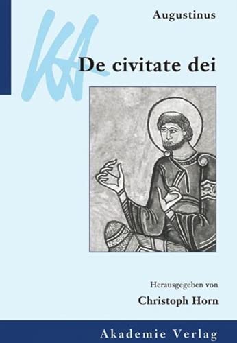 Augustinus, De civitate dei (Klassiker Auslegen, 11) (German Edition)