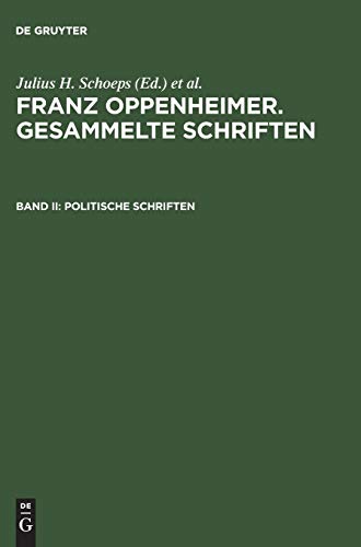 Beispielbild fr Franz Oppenheimer. Gesammelte Schriften: Gesammelte Schriften, Bd.2, Politische Schriften: II [Gebundene Ausgabe] Elke-Vera Kotowski (Herausgeber) zum Verkauf von BUCHSERVICE / ANTIQUARIAT Lars Lutzer