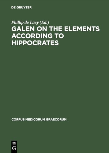 Galen on the Elements According to Hippocrates - Phillip de Lacy