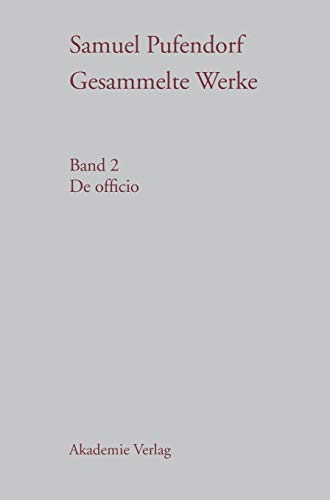 Gesammelte Werke, BAND 2, De officio lateinisch und deutsch - S Pufendorf