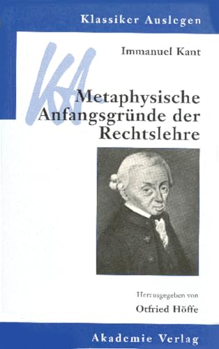 Stock image for Immanuel Kant: Metaphysische Anfangsgründe Der Rechtslehre (Klassiker Auslegen) (German Edition) for sale by Broad Street Books