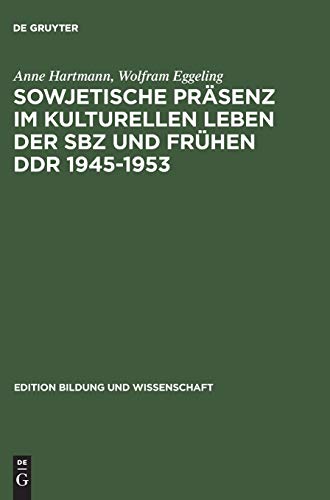 

Sowjetische Präsenz im kulturellen Leben der SBZ und fruhen DDR 1945-1953 (Edition Bildung und Wissenschaft) (German Edition) [first edition]