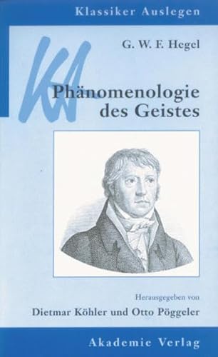 Beispielbild fr G. W. F. Hegel : Phnomenologie des Geistes. Herausgegeben von Dietmar Khler und Otto Pggeler / Klassiker auslegen Band 16. zum Verkauf von Antiquariat KAMAS