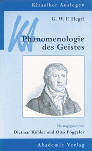 Stock image for G. W. F. Hegel : Phnomenologie des Geistes. Herausgegeben von Dietmar Khler und Otto Pggeler / Klassiker auslegen Band 16. for sale by Antiquariat KAMAS