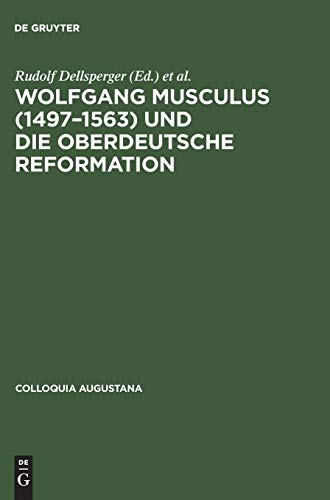 9783050032047: Wolfgang Musculus (1497-1563) und die oberdeutsche Reformation (Colloquia Augustana)