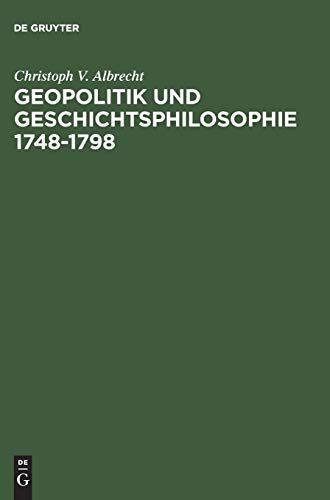 Geopolitik und Geschichtsphilosophie 1748-1798 (German Edition) - Albrecht, Christoph